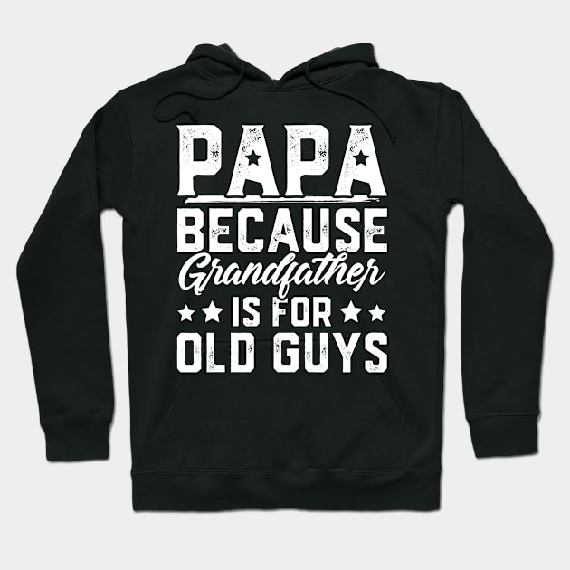 Papa Because Grandfather Is For Old Guys Hoodie by trendingoriginals